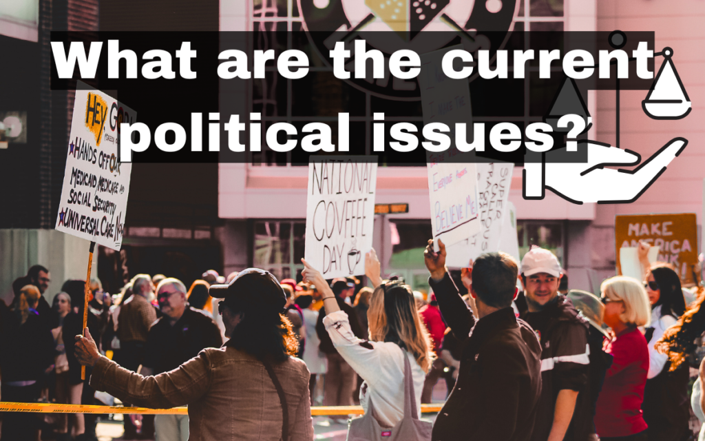 What are the current political issues?
